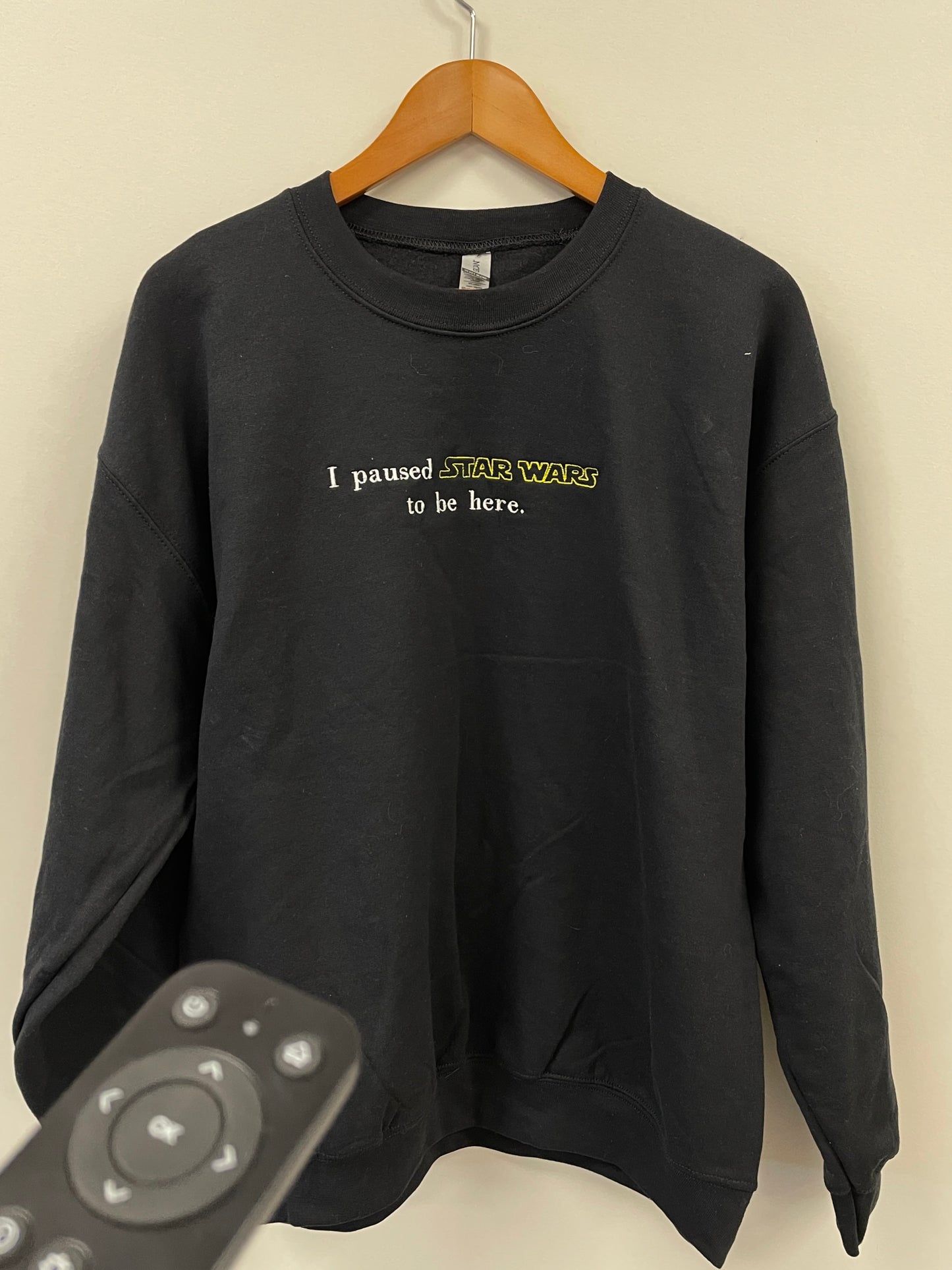 I paused Star Wars to be here Sweatshirt