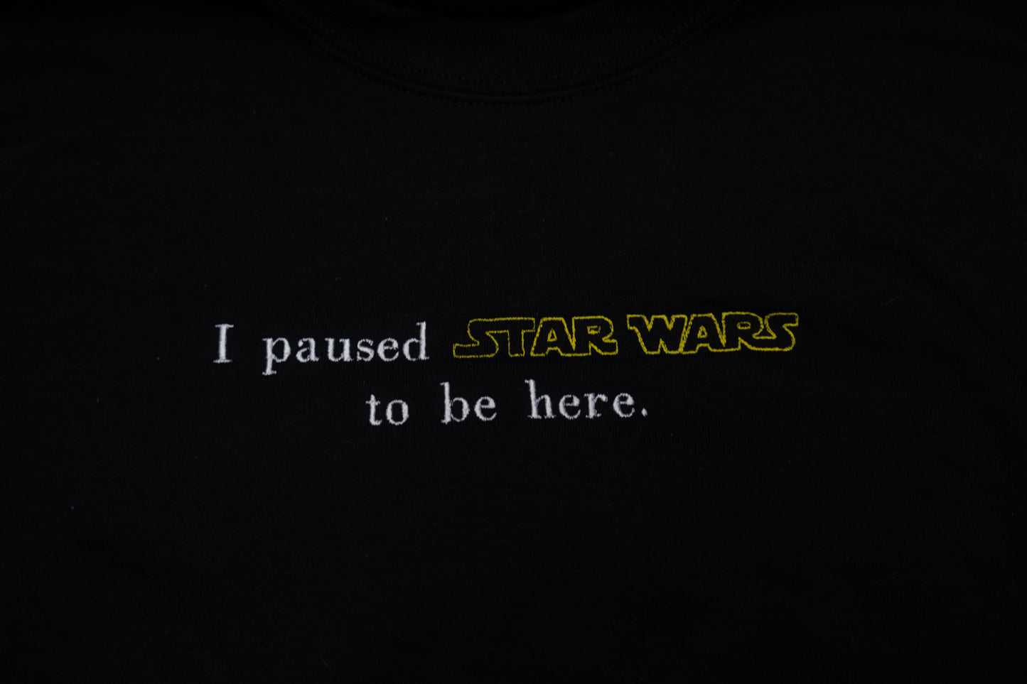 I paused Star Wars to be here Sweatshirt