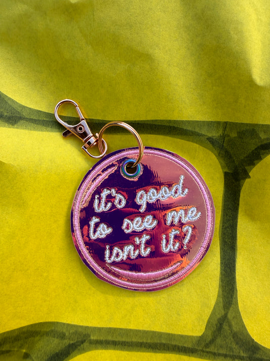 Good to See Me Keychain